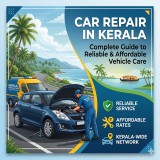 Car Repair in Kerala: Complete Guide to Reliable and Affordable Vehicle Care