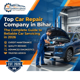 Top Car Repair Company in Bihar: The Complete Guide to Reliable Car Servicing in 2026