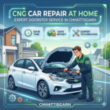 CNG Car Repair at Home in Chhattisgarh: Expert Doorstep CNG Car Service That Saves Time and Money
