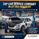 Top Car Service Company in Uttar Pradesh: Complete Guide to Choosing the Best Car Service Provider