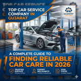 Top Car Service Company in Gujarat: A Complete Guide to Finding Reliable Car Care in 2026