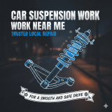 Car Suspension Work Near Me – Trusted Local Repair for a Smooth and Safe Drive