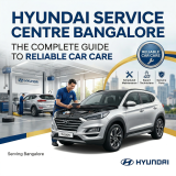 Hyundai Service Centre Bangalore: The Complete Guide to Reliable Car Care
