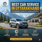 Best Car Service in Uttarakhand: A Complete Guide for Vehicle Owners
