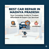 Best Car Repair in Madhya Pradesh: Your Complete Guide to Trusted, Affordable & Expert Car Services