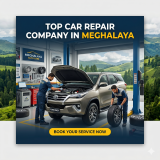 Top Car Repair Company in Meghalaya: Complete Guide to Reliable Car Service and Vehicle Care