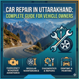 Car Repair in Uttarakhand: Complete Guide for Vehicle Owners