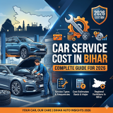Car Service Cost in Bihar: Complete Guide for 2026