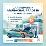 Car Repair in Arunachal Pradesh – Complete Guide to Reliable Services, Costs & Tips
