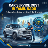 Car Service Cost in Tamil Nadu: A Complete Guide for Smart Car Owners