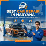 Best Car Repair in Haryana: Complete Guide to Reliable and Affordable Car Service