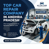 Top Car Repair Company in Andhra Pradesh: The Complete Guide to Reliable Vehicle Care