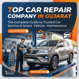 Top Car Repair Company in Gujarat: The Complete Guide to Trusted Car Service and Smart Vehicle Maintenance