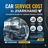 Car Service Cost in Jharkhand: Complete Guide for Vehicle Owners (2026)