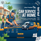 Car Service at Home in Uttar Pradesh: The Smart, Convenient Way to Maintain Your Vehicle