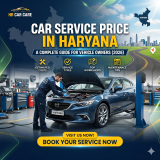Car Service Price in Haryana: A Complete Guide for Vehicle Owners (2026)