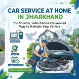 Car Service at Home in Jharkhand: The Smarter, Safer & More Convenient Way to Maintain Your Vehicle