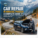Car Repair in Himachal Pradesh: A Complete Guide for Vehicle Owners