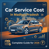 Car Service Cost in Madhya Pradesh: Complete Guide for 2026