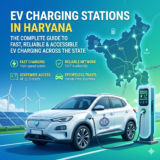 EV Charging Stations in Haryana: The Complete Guide to Fast, Reliable & Accessible EV Charging Across the State