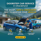 Doorstep Car Service in Uttarakhand: The Smart, Safe & Convenient Way to Maintain Your Vehicle