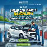 Cheap Car Service Bangalore: The Complete Guide to Affordable & Reliable Car Care