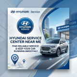 Hyundai Service Center Near Me – How to Find Reliable Hyundai Service and Keep Your Car Running Smoothly
