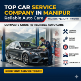 Top Car Service Company in Manipur – Complete Guide to Reliable Auto Care