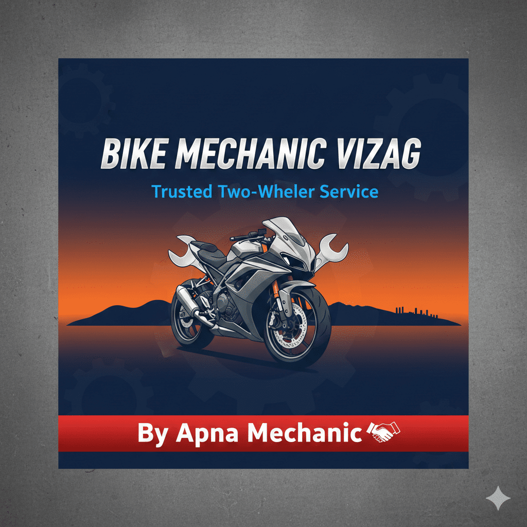 Bike Mechanic Vizag – Trusted Two-Wheeler Service by Apna Mechanic